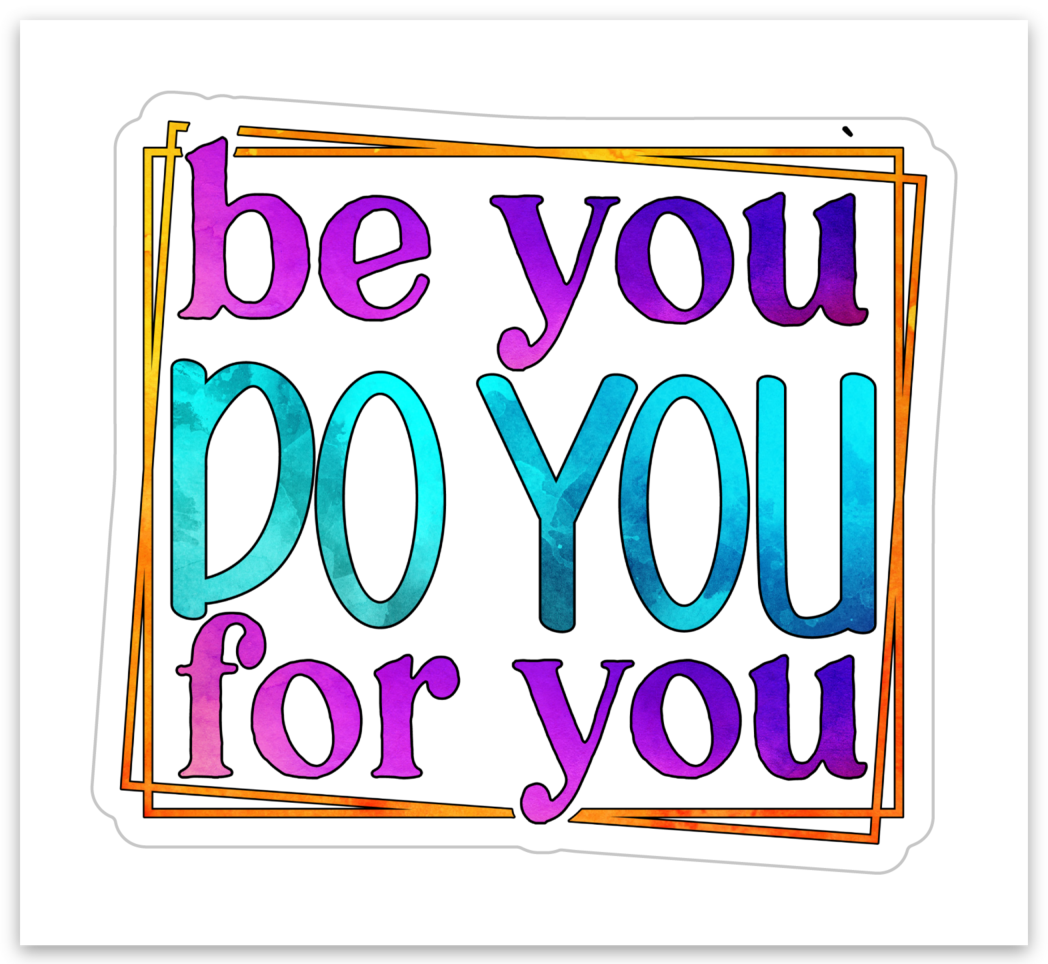 Be You Do You For You Sticker