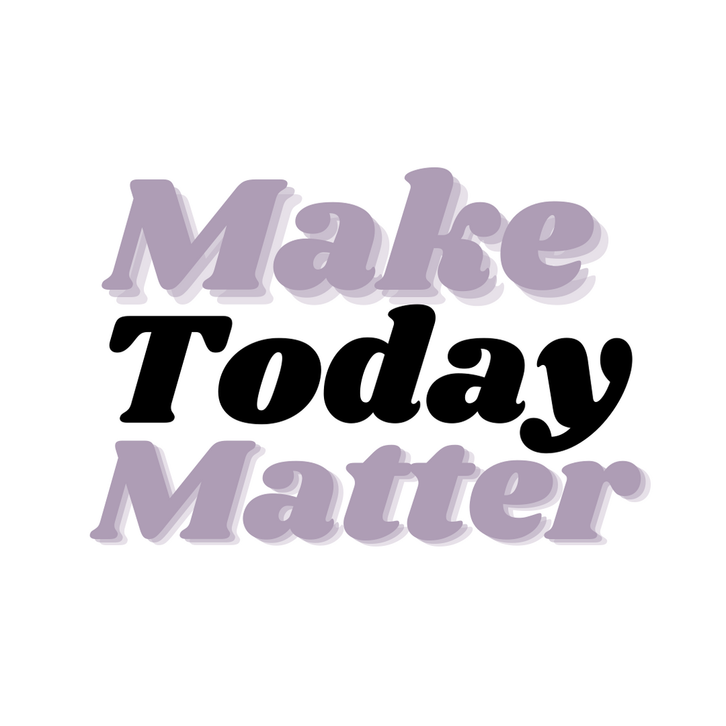 Make Today Matter Sticker